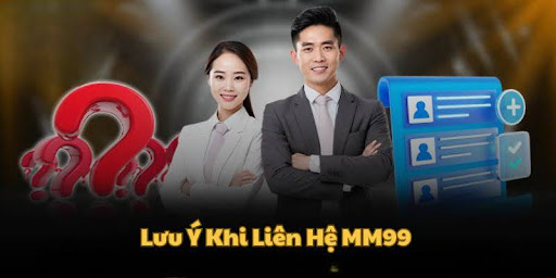 Lưu ý khi bet thủ liên hệ với hệ thống CSKH của MM99